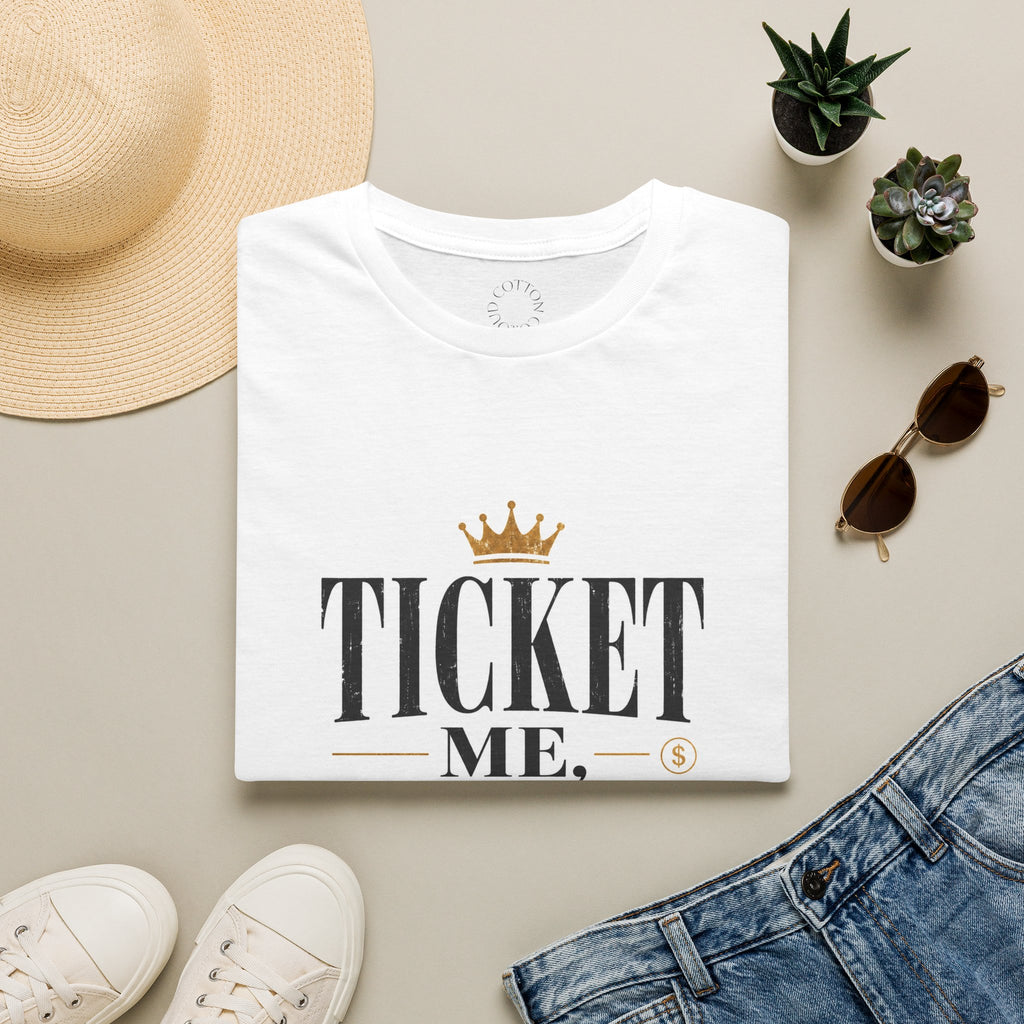 Ticket Me I'm Rich T‑Shirt - Funny Wealth Crown Graphic Tee