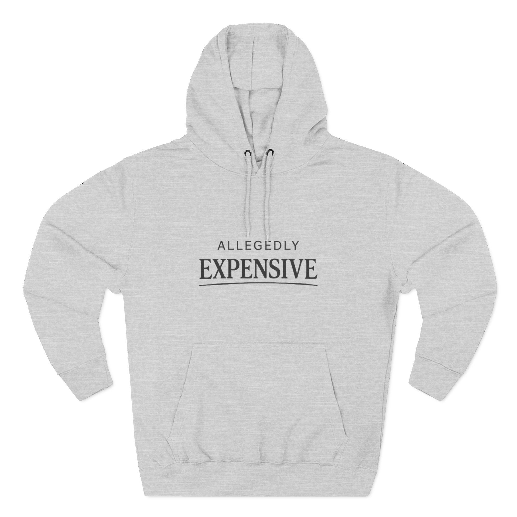 Allegedly Expensive Hoodie