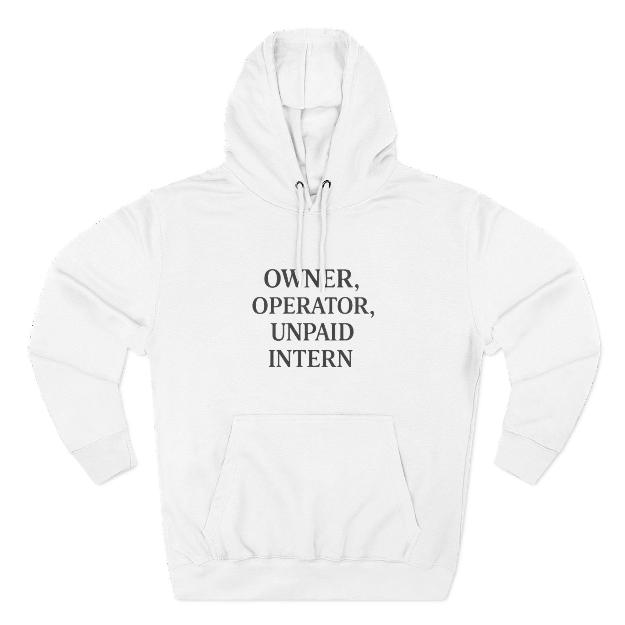 Owner, Operator, Unpaid Intern Hoodie