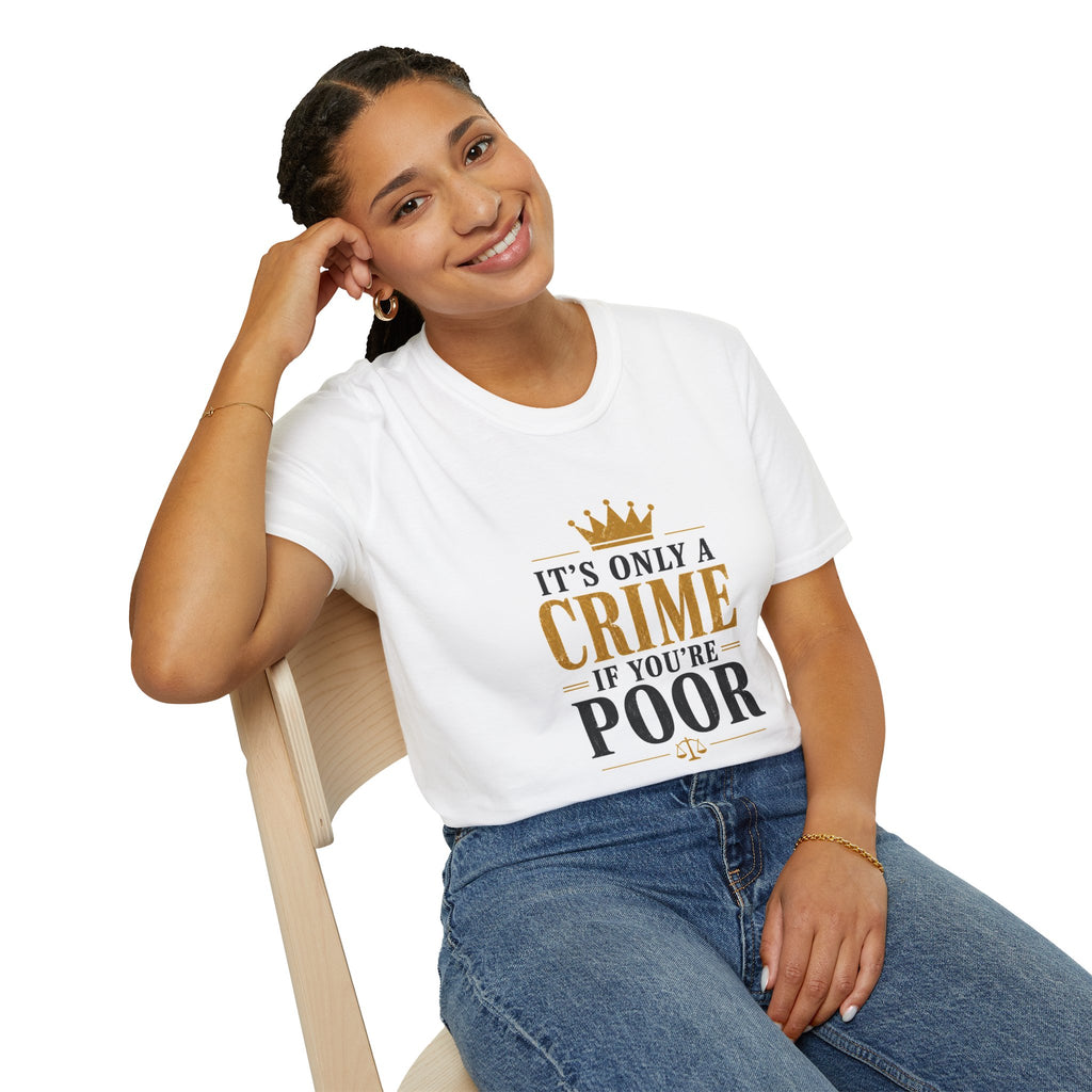 It's Only a Crime If You're Poor - Bold Crown Graphic Tee