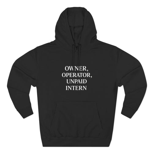 Owner, Operator, Unpaid Intern Hoodie