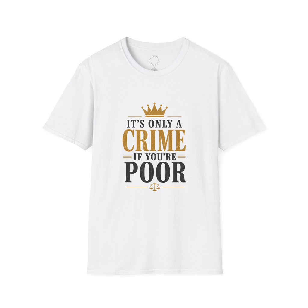 It's Only a Crime If You're Poor - Bold Crown Graphic Tee